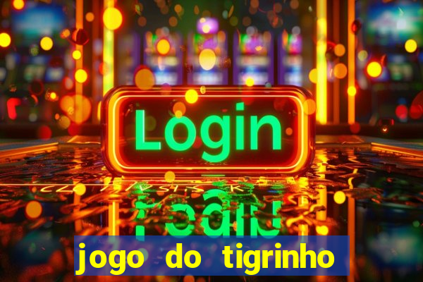 jogo do tigrinho plataforma chinesa